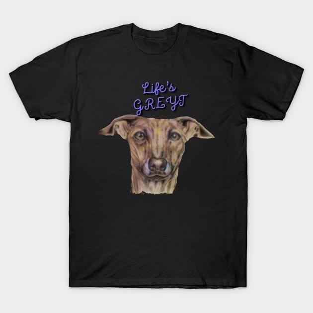 life's great / life's greyt greyhound pun T-Shirt by candimoonart